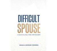 DIFFICULT SPOUSE: Unravelling the Mystery