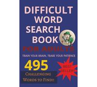 DIFFICULT WORD SEARCH FOR ADULTS: A Word Search Book with Easy-to-Read Print, Full of Difficult Words to Challenge Your Brain and Boost Your ... puzzle, 495 words]...for gif, fun, relaxtion