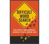 Difficult Word Search: The Most Uncommon Words You’ll Never Use I A Word Search Book with Easy to Read Print Featuring Obscure, Challenging, Arduous ... ... Gift for Vacations, Holidays and Leisure