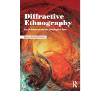 Diffractive Ethnography: Social Sciences and the Ontological Turn