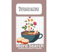 Diffuser Recipes Word Search Puzzle Book: Word Search Puzzles to Explore Aromatherapy Recipes, Reduce Stress, and Support Relaxation | 6x9 inches, ... Gift for Vacation, Holidays and Free Time