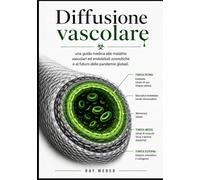 Diffusione vascolare: una guida medica alle malattie vascolari ed endoteliali zoonotiche e al futuro delle pandemie globali.