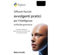 DIFFUSORI VISO PRATICI E AVVOLGENTI IN PITONE PER IA GENERATIVA: 75 pipeline di diffusione stabili che utilizzano ControlNet, LoRA e inversione testuale