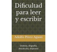 Dificultad para leer y escribir: Dislexia, disgrafía, discalculia, dispraxia