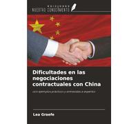Dificultades en las negociaciones contractuales con China: con ejemplos prácticos y entrevistas a expertos