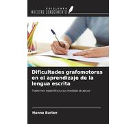 Dificultades grafomotoras en el aprendizaje de la lengua escrita: Trastornos específicos y sus medidas de apoyo