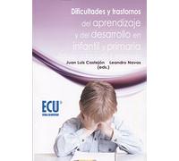 Dificultades y trastornos del aprendizaje y del desarrollo en infantil y primaria. Edición adaptada y ampliada (ECU)