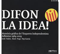 Difon la idea!: Memòria gràfica de l’Esquerra Independentista Adhesius 1969-2019: 3 (De l'ull al dit)