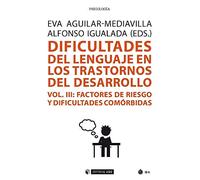 Difucultades del lenguaje en los trastornos del desarrollo Vol.III: Factores de: Factores de riesgo y dificultades comórbidas: 631 (Manuales)
