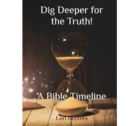 Dig Deeper for the Truth!: A Bible Timeline