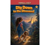Dig Down to the Dinosaurs!: A Magic Sketchbook Adventure (Emma & Coco Early Chapter Book for Kids Ages 6-9) (Emma & Coco and the Magic Sketchbook)