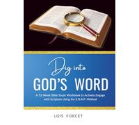 Dig into God's Word: A 52-W ible Study Workbook to Actively Engage with Scripture Using the S.O.A.P. Method