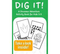 Dig It! A Dinosaur Adventure Activity Book for Kids Ages 3-5: Fun Coloring Pages, Mazes, Dot-to-Dots, and Early Learning Games for Toddlers and ... Books: Coloring, Mazes, Dot-to-Dots, & More!)