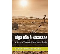 Diga Não à Escassez: A Arte de Viver em Plena Abundância