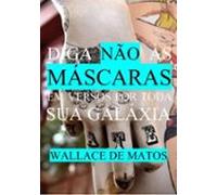 Diga Não Às Máscaras Em Versos Por Toda Sua Galáxia (ebook)