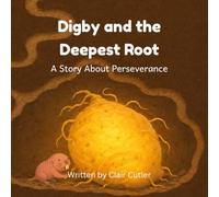 Digby and the Deepest Root: A Story About Never Giving Up (Mole Rat Town)