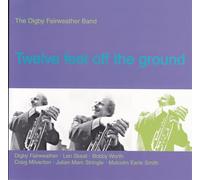 Digby Fairweather Band - Twelve Feet Off The Ground [Import]