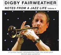 Digby Fairweather - Digby Fairweather - Notes From A Jazz Life Vol. 4