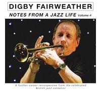 Digby Fairweather - Digby Fairweather - Notes From A Jazz Life Vol. 4