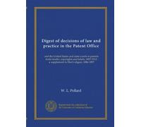 Digest of decisions of law and practice in the Patent Office: and the United States and state courts in patents, trade-marks, copyrights and labels, ... : a supplement to Hart's digest, 1886-1897