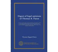 Digest of legal opinions of Thomas B. Paton: general counsel of the American Bankers Association, which have been published in the issues of the ... 1908, to June, 1919, inclusive, with an index