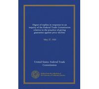 Digest of replies in response to an inquiry of the Federal Trade Commission relative to the practice of giving guarantee against price decline: May 27, 1920