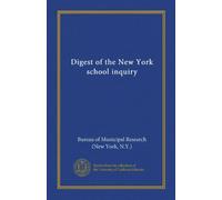 Digest of the New York school inquiry