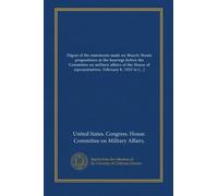 Digest of the statements made on Muscle Shoals propositions at the hearings before the Committee on military affairs of the House of representatives. February 8, 1922 to March 13, 1922