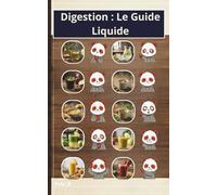 Digestion : Le Guide Liquide: 40 Recettes Liquides pour Dégonfler et Chouchouter son Microbiote avec la Méthode Paly. (Les Guides Zen de Paly le Panda)