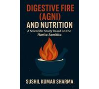 Digestive Fire (Agni) and Nutrition: A Scientific Study Based on the Harita Samhita