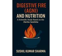 Digestive Fire (Agni) and Nutrition: A Scientific Study Based on the Harita Samhita