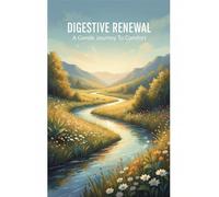 Digestive Renewal: A Gentle Journey To Comfort