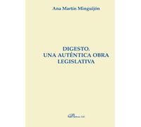 Digesto. Una auténtica obra legislativa: Una Autintica Obra Legislativa (SIN COLECCION)