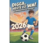 Digga, heute ist WM! - Das Mitmachbuch für Teenager zur Fußball WM inkl. Spielplan und Rätseln zur Fußball WM