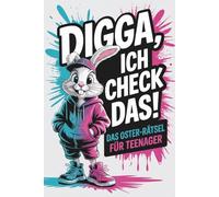 Digga, ich check das! - Das Oster-Rätsel für Teenager: Das knifflige Ostergeschenk für Teenies