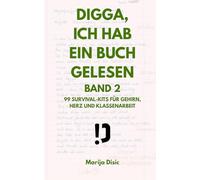 Digga, ich hab ein Buch gelesen - Band 2: 99 Survival-Kits für Gehirn, Herz und Klassenarbeit