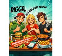 Digga, lass was essen machen: Einfache Rezepte für Teenager - schnell, lecker & ohne Stress