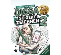 Digga, so geht Zeichnen lernen 2 - Next Level für Mädchen ab 12: Mitmach-Zeichenbuch mit coolen Schritt für Schritt-Motiven, Video-Anleitungen & Challenges