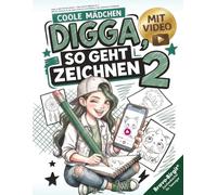 Digga, so geht Zeichnen lernen 2 - Next Level für Mädchen ab 12: Mitmach-Zeichenbuch mit coolen Schritt für Schritt-Motiven, Video-Anleitungen & Challenges (Digga-Zeichenbuchreihe)