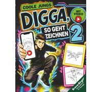 Digga, so geht Zeichnen lernen 2 Next Level | mit Zeichenvideos: Zeichenbuch für Jungs ab 12 Jahren mit coolen Schritt für Schritt Motiven & Challenges (Digga-Zeichenbuchreihe)