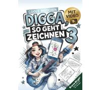 Digga, so geht Zeichnen lernen 3 - Zeichenbuch für Mädchen ab 12: Cooler Schritt für Schritt Motiv-Nachschub mit Video-Anleitungen & Challenges