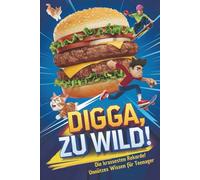 Digga, zu wild! - Die krassesten Rekorde: Unnützes Wissen für Teenager