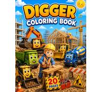 Digger Coloring Book: 20 Fun Digger, Dump Truck, Excavator, Bulldozer & Cement Mixer Coloring Pages for Little Builders, Toddlers ages 2+