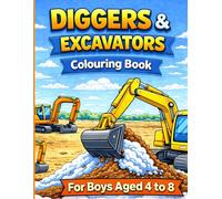 Diggers and Excavators Coloring Book for Boys Ages 4-8: 50 Big Machines to Color with Amazing Fun Facts - Perfect Construction Activity Book for Kids (Big Adventure Coloring Books for Boys)