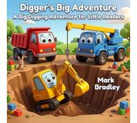 Digger's Big Adventure: A Big Digging Adventure for Little Readers