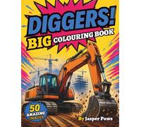 Diggers! Big Colouring Book: 50 Fun Pages of Construction Vehicles, Trucks, Excavators and Building Machines for Kids to colour.