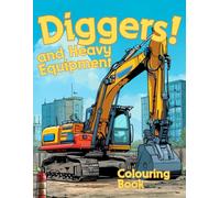 Diggers Colouring Book: 50 Realistic Diggers and Heavy Equipment Colouring Pages