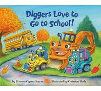 Diggers Love to Go to School! (Where Do...Series)