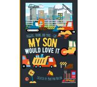 Diggers, trains and more - go! MY SON WOULD LOVE IT.: Children book with coloring pages and story time. 112 pages of fun. Age 3+
