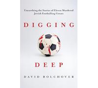 Digging Deep: Unearthing the Stories of Eleven Murdered Jewish Footballing Greats